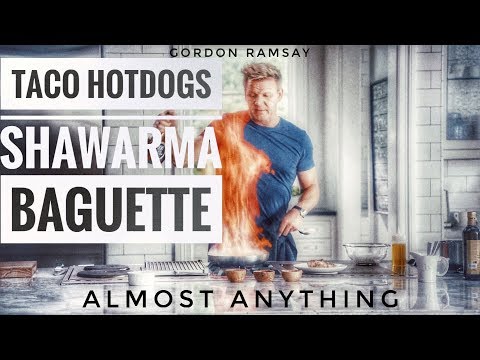 Tacos | Hot Dogs | Baguette | Shawarma |Gordon Ramsay| Street Food | Full Recipe | Almost Anything - UCQ0sQoQdIO7wivm5QxItj4A