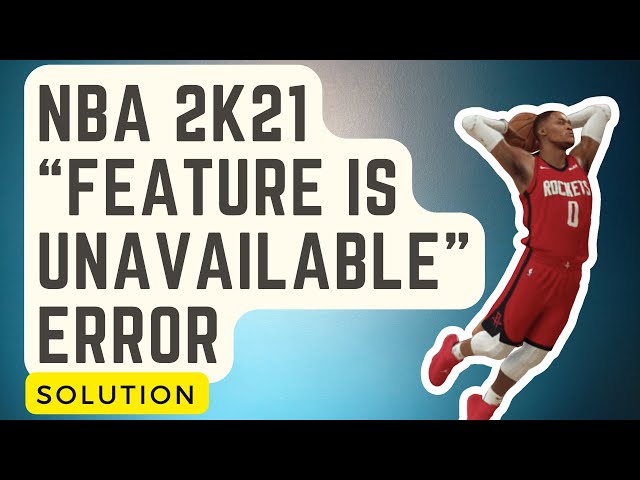 This Feature Is Unavailable in NBA 2K21