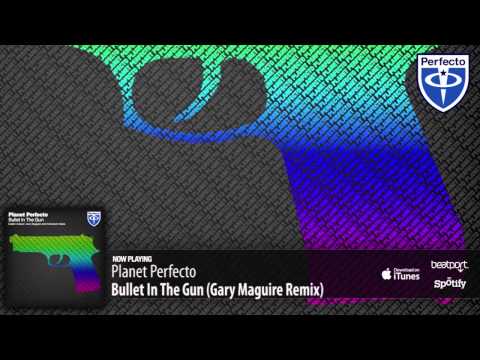 Planet Perfecto - Bullet In The Gun (Gary Maguire Remix) - UCGZXYc32ri4D0gSLPf2pZXQ