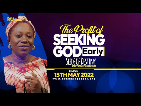 SEEDS OF DESTINY  SUNDAY 15TH MAY 2022
