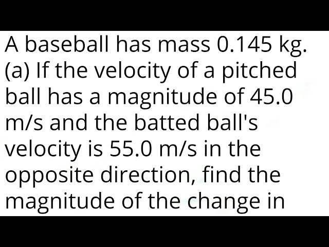 A Baseball Has A Mass Of 145 G?