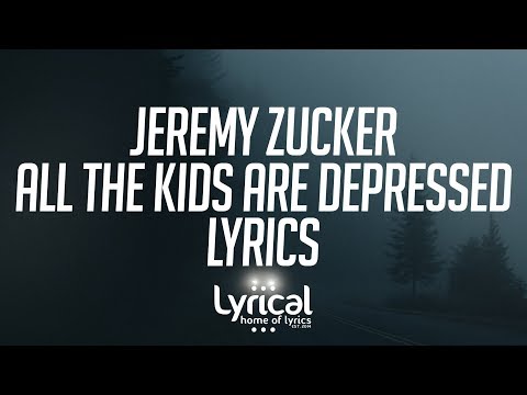 Jeremy Zucker - all the kids are depressed Lyrics - UCnQ9vhG-1cBieeqnyuZO-eQ