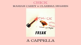 Chick - Freak (Acapella) [Mariah Carey & Clarissa Hughes]