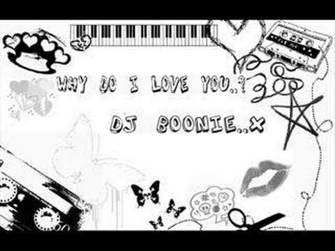 Dj Boonie - Why Do I Love You