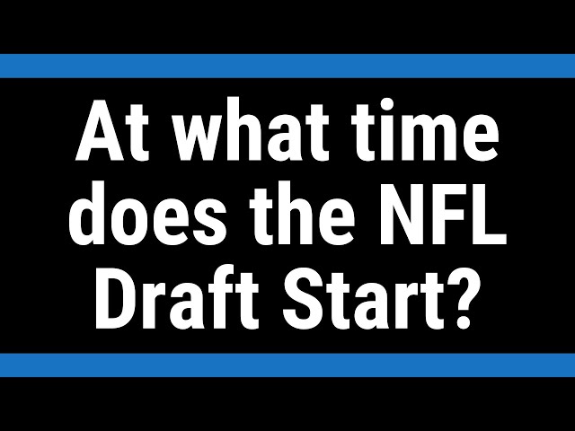 When Do The NFL Draft Start?