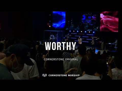 Worthy (Cornerstone Worship)  Josiah Yang  Cornerstone Worship