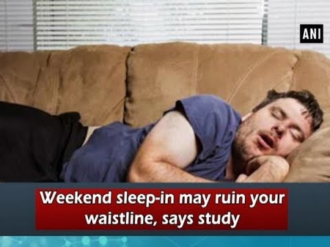 Video - Weekend sleep-in may ruin your waistline, says study