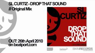 SL Curtiz - Drop That Sound (Original Mix)