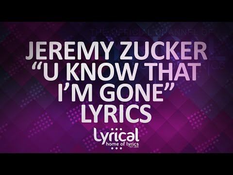 Jeremy Zucker - u know that i'm gone Lyrics - UCnQ9vhG-1cBieeqnyuZO-eQ