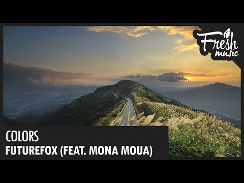 FutureFox - Colors (feat. Mona Moua) - UCBPamTRmZ2bOYHxA5WdoWlg