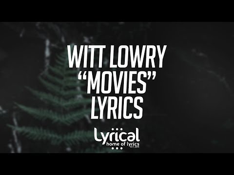 Witt Lowry - Movies Lyrics - UCnQ9vhG-1cBieeqnyuZO-eQ