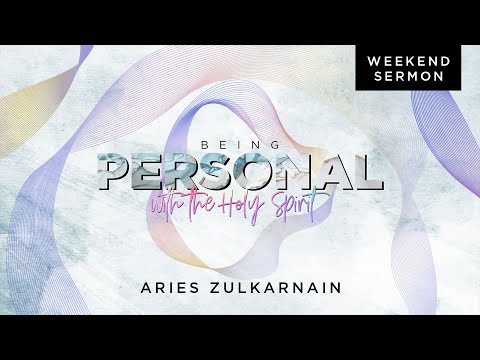Aries Zulkarnain: Being Personal With The Holy Spirit