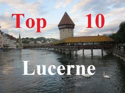 Visit Lucerne - Top 10 Sites in Luzern, Switzerland - UCFr3sz2t3bDp6Cux08B93KQ