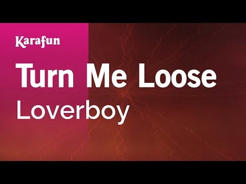 Karaoke Turn Me Loose - Loverboy * - UCbqcG1rdt9LMwOJN4PyGTKg