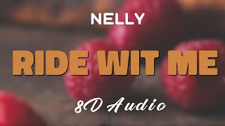 Nelly Feat. City Spud - Ride Wit Me [8D AUDIO]