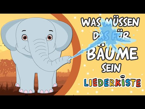 Was müssen das für Bäume sein - Kinderlieder zum Mitsingen | Liederkiste