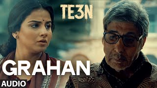 Grahan Full Song (Audio) from TE3N Movie | Amitabh Bachchan, Vidya Balan