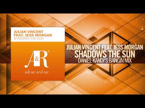 Julian Vincent feat. Jess Morgan - Shadows The Sun FULL (Daniel Kandi's Bangin Mix) 2010 - UCsoHXOnM64WwLccxTgwQ-KQ