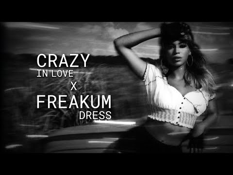 Beyoncé || Crazy In Love x Freakum Dress || [Mashup]