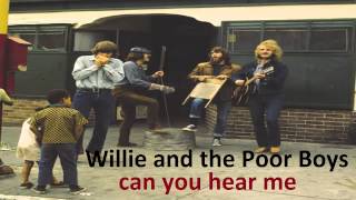 Willie and the Poor Boys -   can you hear me