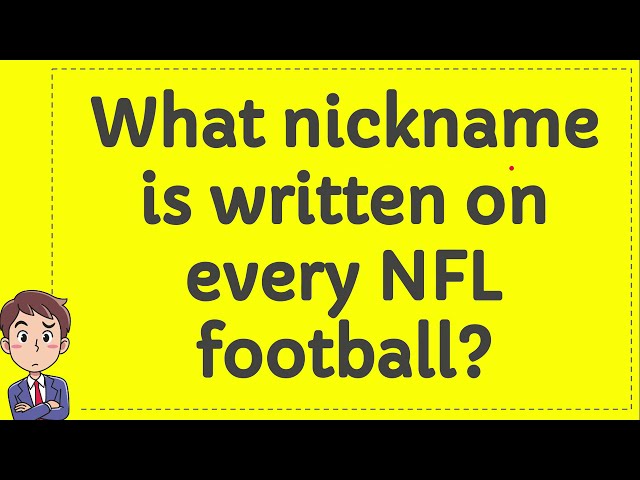 What Nickname Is On Every Nfl Football?