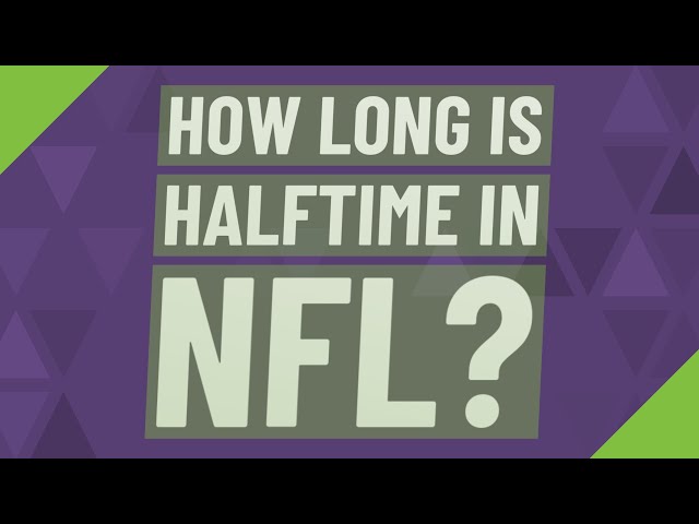 How Long Are Halftimes In the NFL?