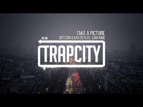 Dotcom & Kayzo - Take A Picture (feat. Sam King) - UC65afEgL62PGFWXY7n6CUbA