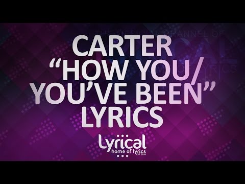 CaRter - How You/You've Been Lyrics - UCnQ9vhG-1cBieeqnyuZO-eQ