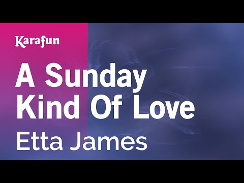 Karaoke A Sunday Kind Of Love - Etta James * - UCbqcG1rdt9LMwOJN4PyGTKg