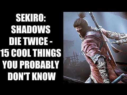 Sekiro: Shadows Die Twice - 15 COOL Things You Probably Don't Know - UCXa_bzvv7Oo1glaW9FldDhQ