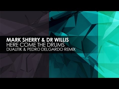 Mark Sherry & Dr Willis - Here Come The Drums (Dualitik & Pedro Delgardo Remix) - UCvYuEpgW5JEUuAy4sNzdDFQ