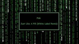 Just Like A Pill (White Label Remix)