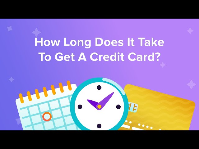 How Long Does It Take For A Credit Card To Arrive?