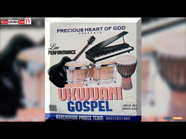 The Best of Ukwuani Gospel Music