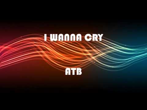 atb - i wanna cry HD