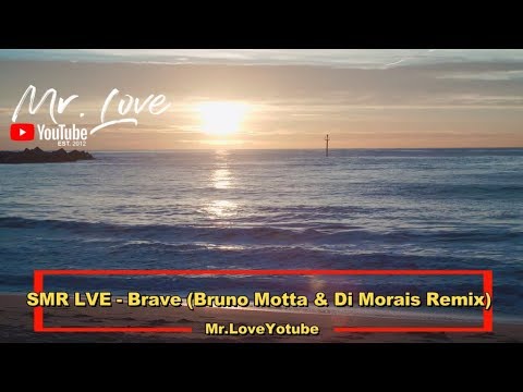 SMR LVE - Brave (Bruno Motta & Di Morais Extended Remix) - UCKA_OnBKECVV3iBUPeP9s3w