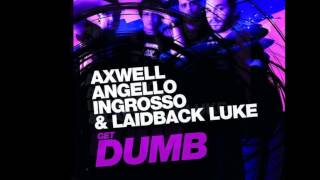 Axwell, Angello, Ingrosso & Laidback Luke - Get Dumb