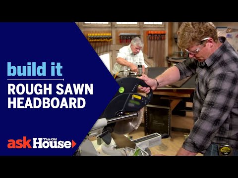 Rough Sawn Headboard | Build It | Ask This Old House - UCUtWNBWbFL9We-cdXkiAuJA