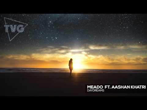 Meado ft. Aashan Khatri - Daydreams - UCxH0sQJKG6Aq9-vFIPnDZ2A