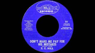 Z.Z. Hill - Don't Make Me Pay For His Mistakes