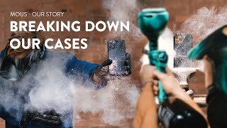 Mous – Breaking Down Our Cases