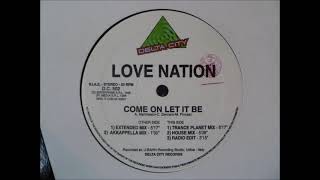 LOVE NATION - COME ON LET IT BE (EXTENDED MIX) HQ