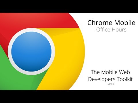 Chrome Mobile: The Mobile Web Developers Toolkit (Part 1) - UC_x5XG1OV2P6uZZ5FSM9Ttw