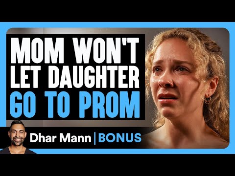 MOM Won't Let Daughter GO TO PROM | Dhar Mann Bonus!