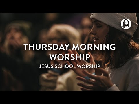 Thursday Morning Worship  Jesus School Worship
