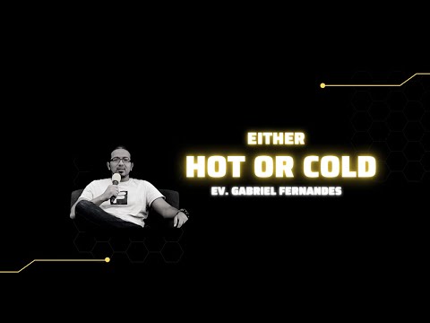 It's either you are Hot or Cold but you can't be in the middle - Teaching by Ev  Gabriel Fernandes