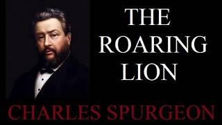 The Roaring Lion - Charles Spurgeon Sermon