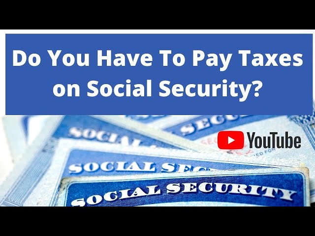 Do I Have To Pay Taxes On Social Security Mistersocialsecurity