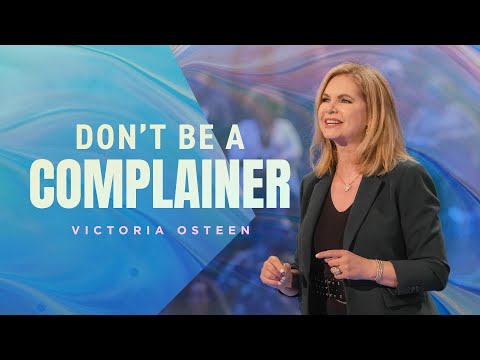 Don't Be a Complainer  Victoria Osteen