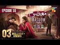 Masoom Episode 16 [CC]- 23 Nov 25 - SPON By Leather Galleria, Happilac Paints & Jhalak Beauty Cream